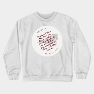 Dracula, things which you cannot understand Crewneck Sweatshirt